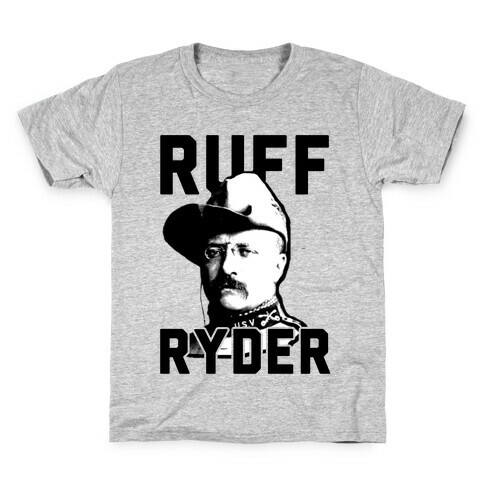 Ruff Ryder Theodore Roosevelt Kids T-Shirt