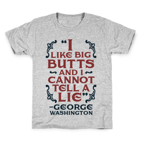 I Like Big Butts And I Cannot Tell A Lie  Kids T-Shirt