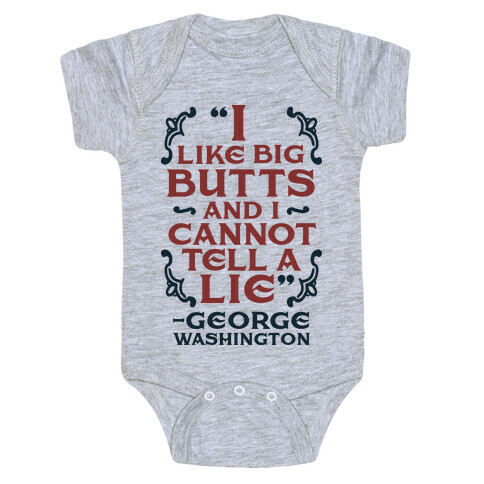 I Like Big Butts And I Cannot Tell A Lie  Baby One-Piece
