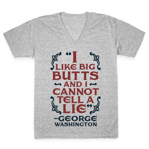 I Like Big Butts And I Cannot Tell A Lie  V-Neck Tee Shirt