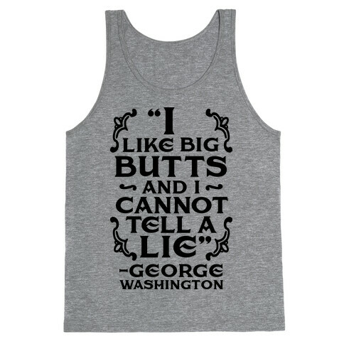 I Like Big Butts And I Cannot Tell A Lie  Tank Top