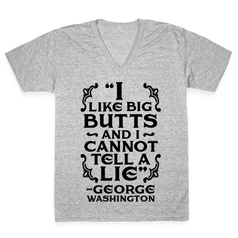 I Like Big Butts And I Cannot Tell A Lie  V-Neck Tee Shirt