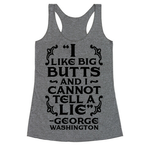 I Like Big Butts And I Cannot Tell A Lie  Racerback Tank Top