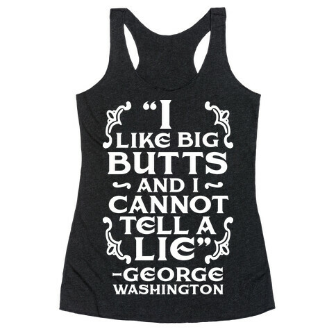I Like Big Butts And I Cannot Tell A Lie  Racerback Tank Top