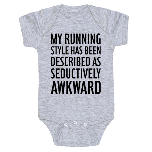 My Running Style Has Been Described As Seductively Awkward Baby One-Piece