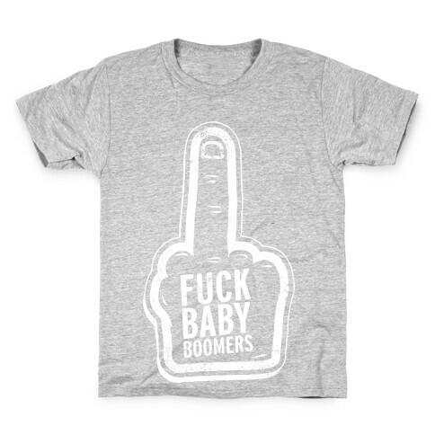 F*** Baby Boomers Kids T-Shirt