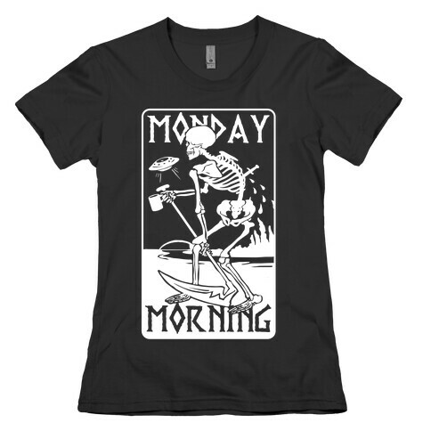Monday Morning Death Womens T-Shirt