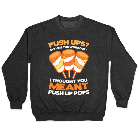 Push Ups? I Thought You Meant Push Up Pops Pullover