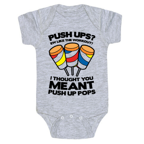Push Ups? I Thought You Meant Push Up Pops Baby One-Piece