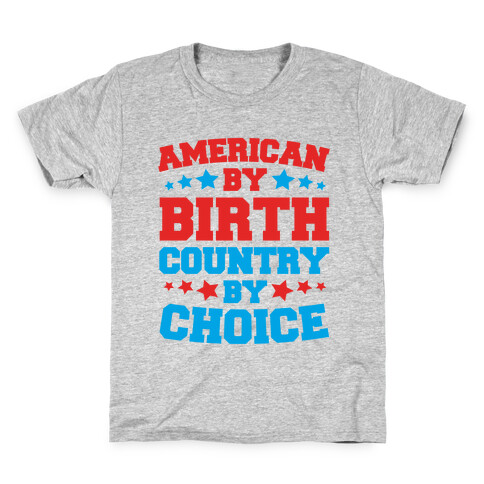 American By Birth Country By Choice Kids T-Shirt