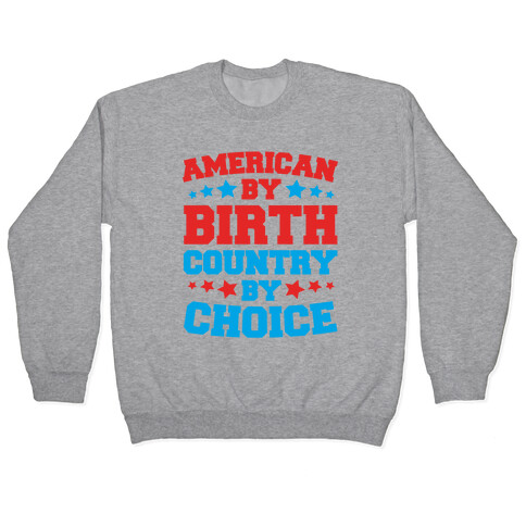 American By Birth Country By Choice Pullover