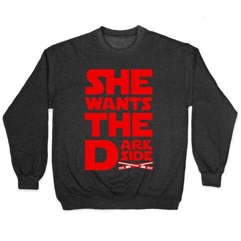 She Wants the Dark Side Pullover