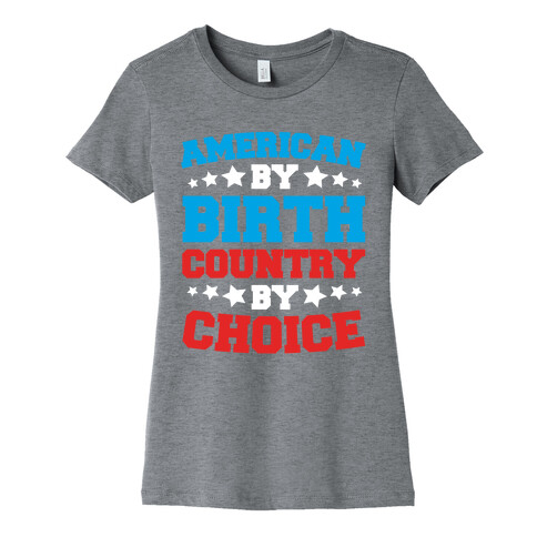 American By Birth Country By Choice Womens T-Shirt