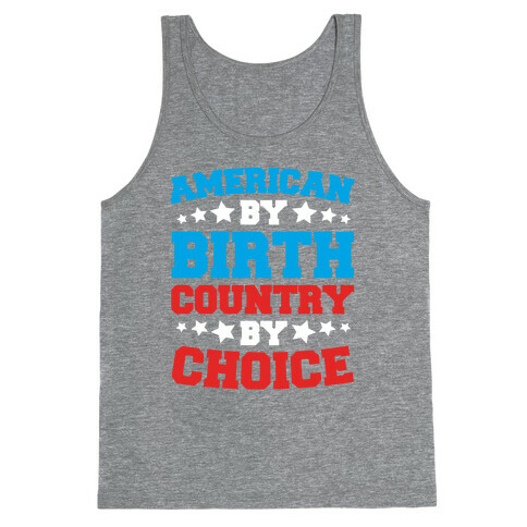 American By Birth Country By Choice Tank Top