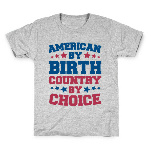 American By Birth Country By Choice Kids T-Shirt