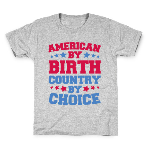 American By Birth Country By Choice Kids T-Shirt