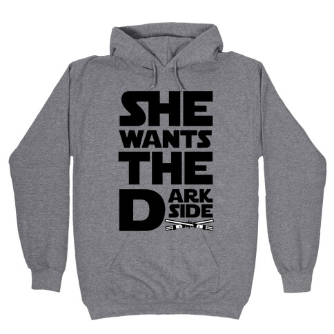 She Wants the Dark Side Hooded Sweatshirt