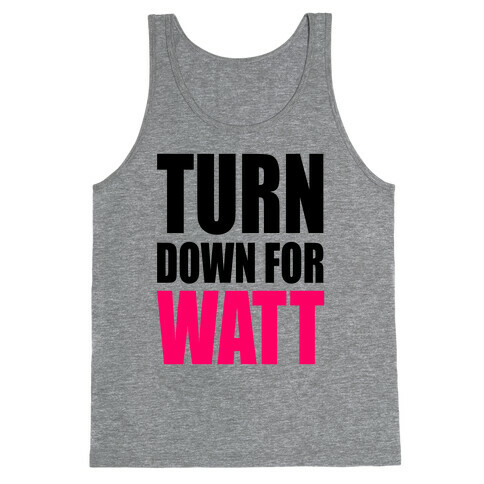 Turn Down For Watt Tank Top