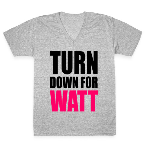 Turn Down For Watt V-Neck Tee Shirt