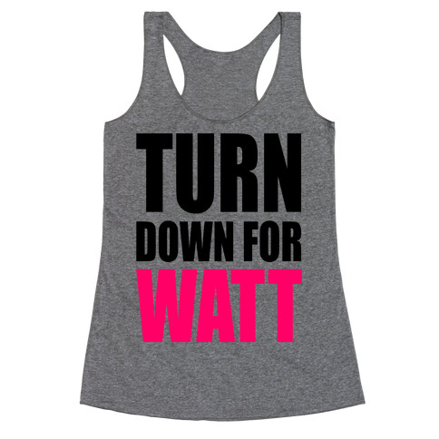 Turn Down For Watt Racerback Tank Top