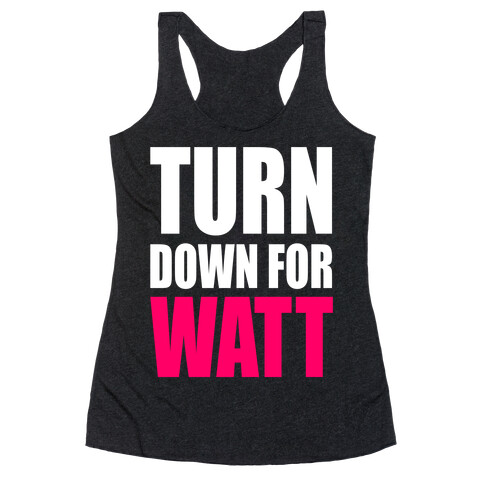 Turn Down For Watt Racerback Tank Top