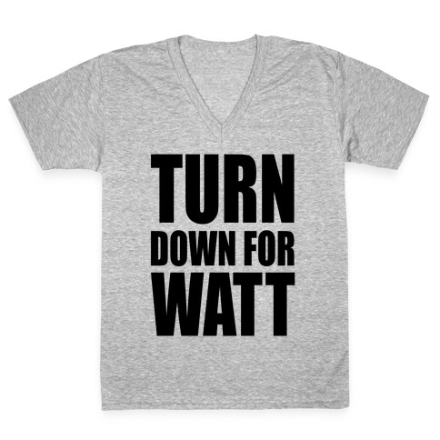 Turn Down For Watt V-Neck Tee Shirt