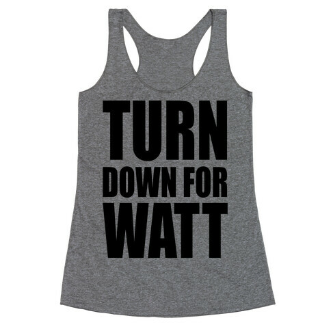 Turn Down For Watt Racerback Tank Top