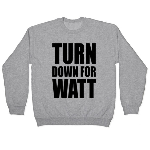 Turn Down For Watt Pullover