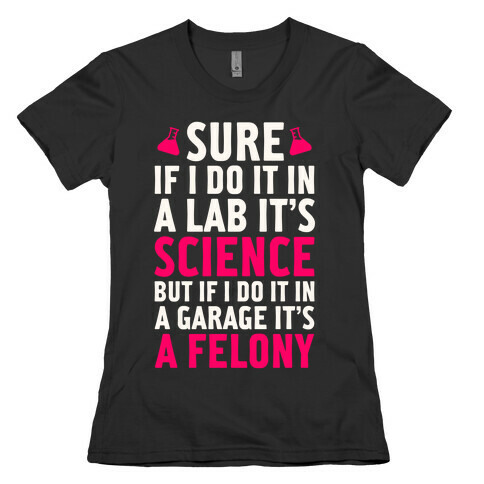 If I Do It In A Lab, It's Science Womens T-Shirt