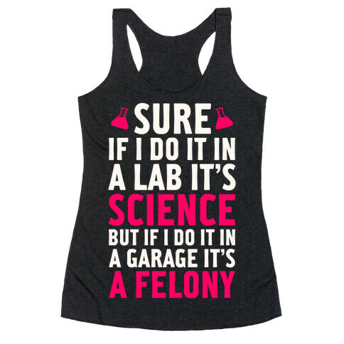 If I Do It In A Lab, It's Science Racerback Tank Top