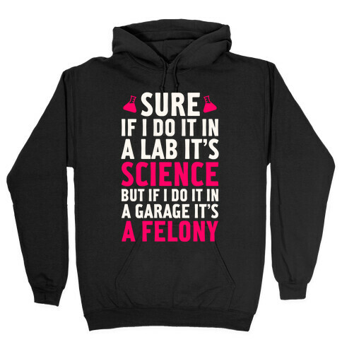 If I Do It In A Lab, It's Science Hooded Sweatshirt