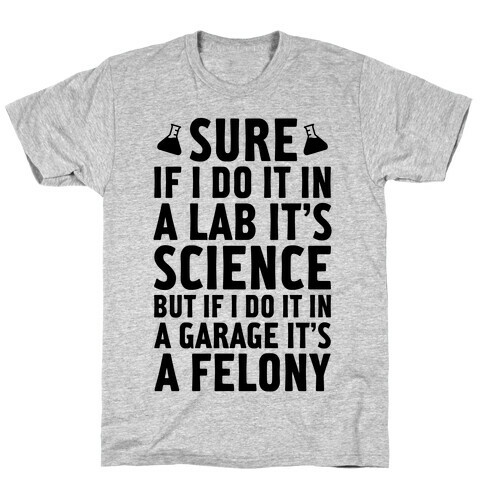 If I Do It In A Lab, It's Science T-Shirt