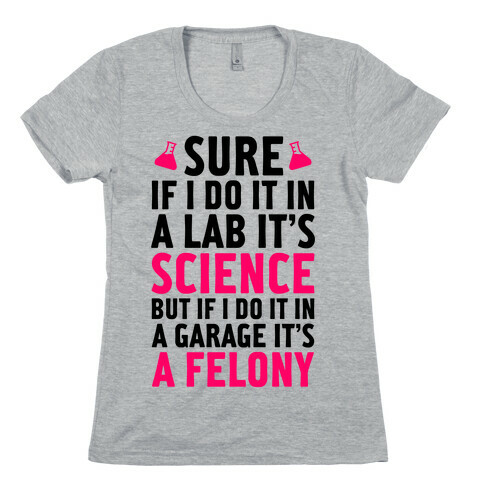 If I Do It In A Lab, It's Science Womens T-Shirt