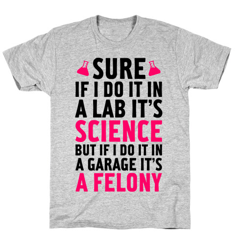 If I Do It In A Lab, It's Science T-Shirt