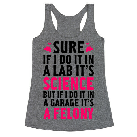 If I Do It In A Lab, It's Science Racerback Tank Top