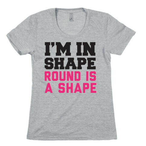 I'm In Shape Womens T-Shirt