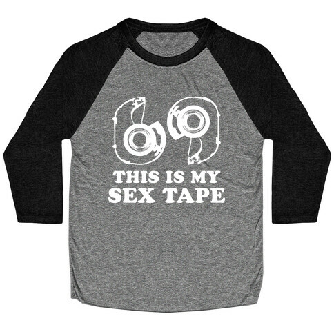 This is my Sex Tape Baseball Tee