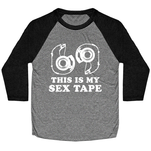 This is my Sex Tape Baseball Tee