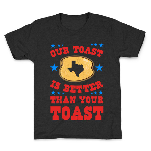 Texas Toast is Better Than your Toast Kids T-Shirt