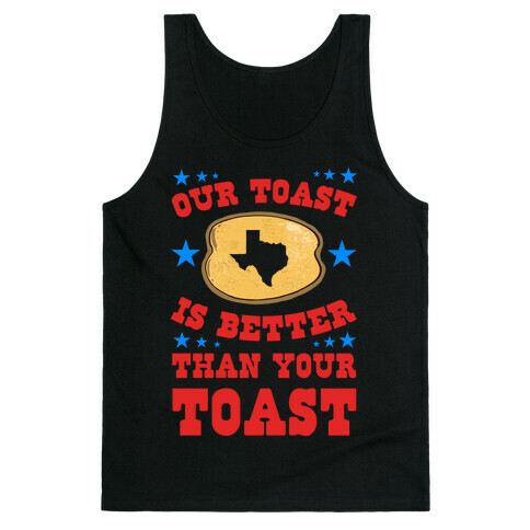 Texas Toast is Better Than your Toast Tank Top