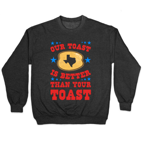 Texas Toast is Better Than your Toast Pullover