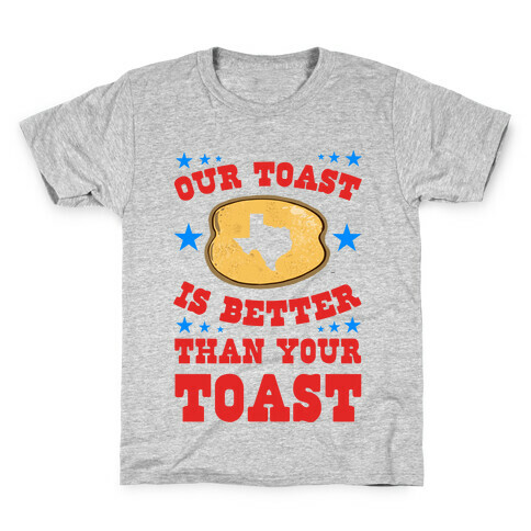 Texas Toast is Better Than your Toast Kids T-Shirt