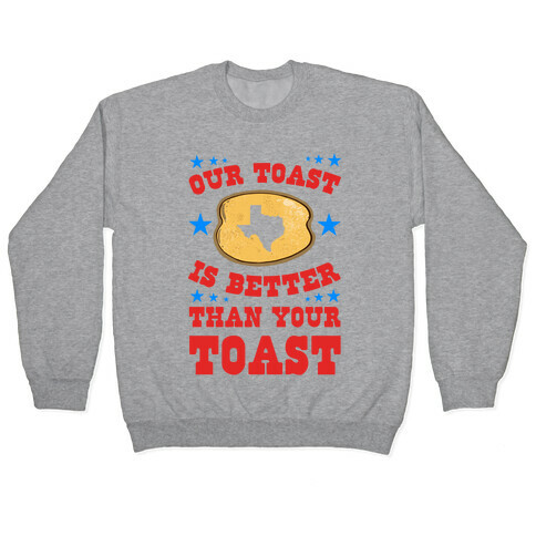 Texas Toast is Better Than your Toast Pullover