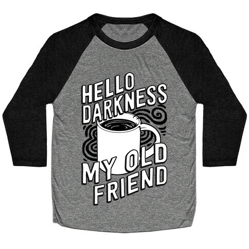 Hello Darkness My Old Friend Coffee Baseball Tee