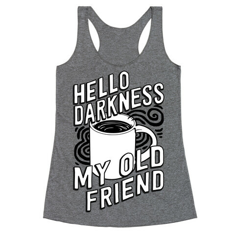 Hello Darkness My Old Friend Coffee Racerback Tank Top