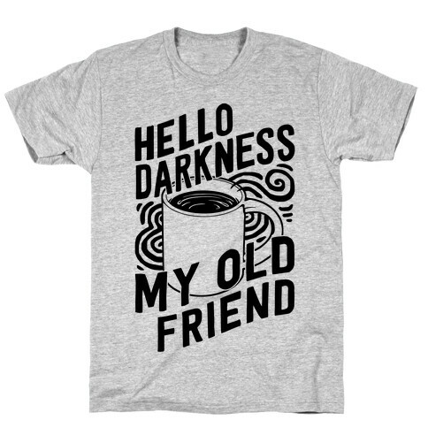 Hello Darkness My Old Friend Coffee T-Shirt