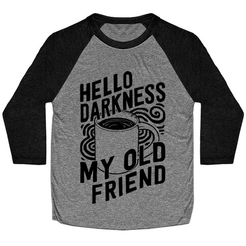 Hello Darkness My Old Friend Coffee Baseball Tee