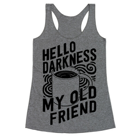 Hello Darkness My Old Friend Coffee Racerback Tank Top