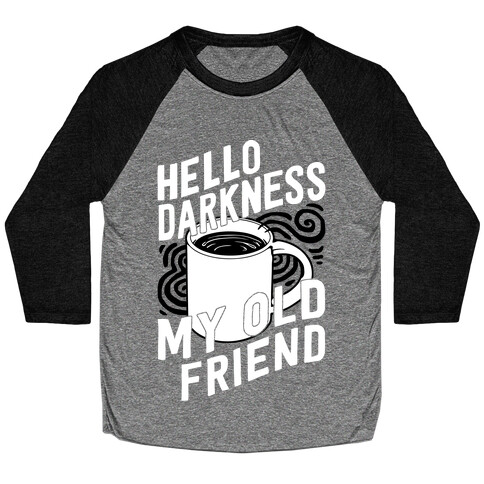 Hello Darkness My Old Friend Coffee Baseball Tee