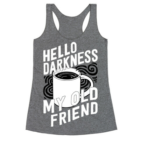 Hello Darkness My Old Friend Coffee Racerback Tank Top